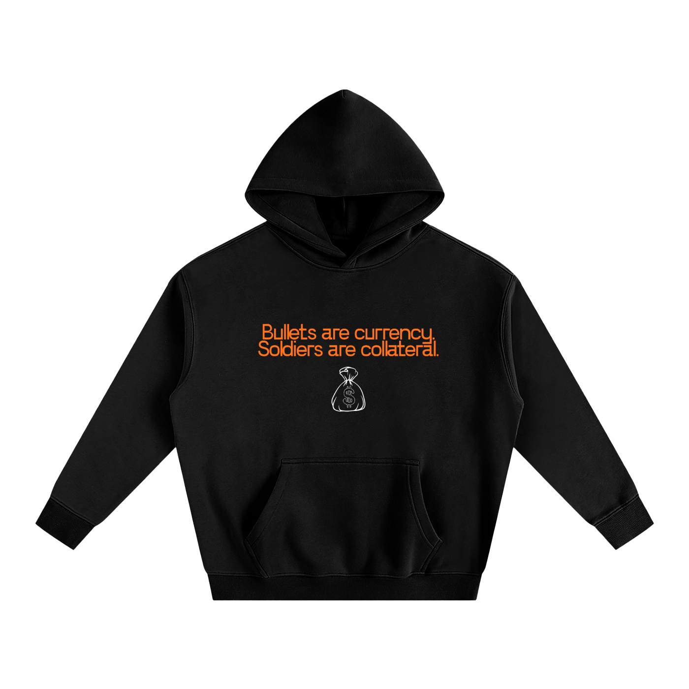 Bullets Are Currency Soldiers Are Collateral hoodie front
