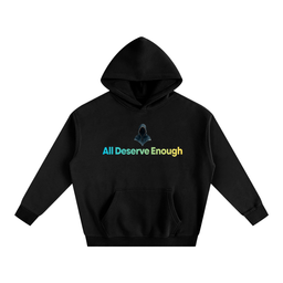 All Deserve Enough Hoodie Front